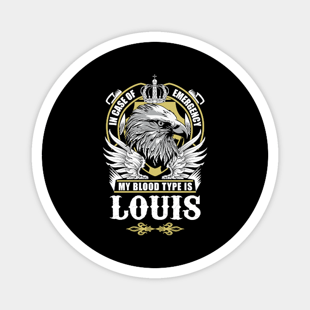 Louis Name T Shirt - In Case Of Emergency My Blood Type Is Louis Gift Item Magnet by AlyssiaAntonio7529